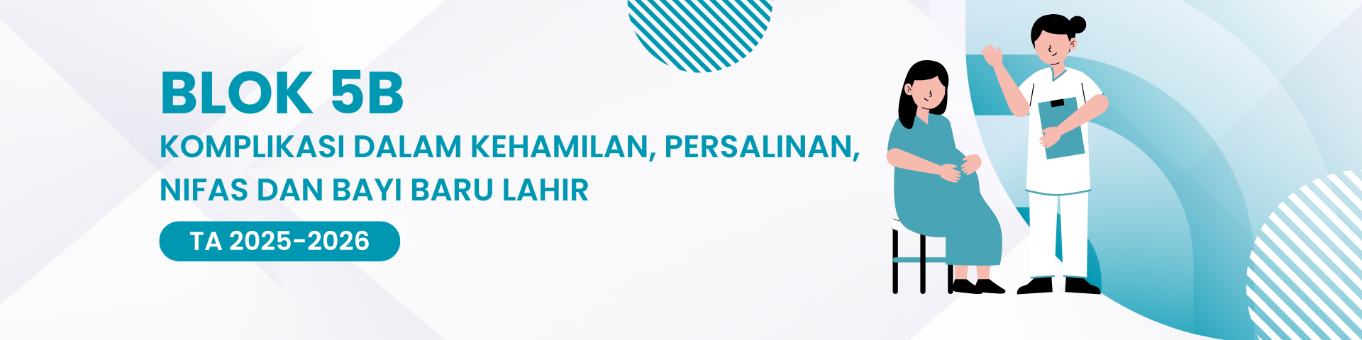 BLOK 5B (KOMPLIKASI DALAM KEHAMILAN, PERSALINAN, NIFAS DAN BAYI BARU LAHIR)