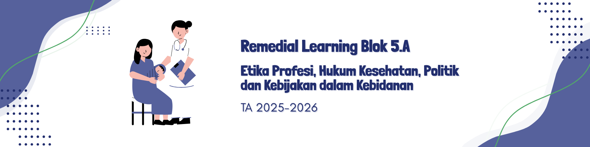 REMEDIAL LEARNING BLOK 5.A (ETIKA PROFESI, HUKUM KESEHATAN, POLITIK, DAN KEBIJAKAN DALAM KEBIDANAN)
